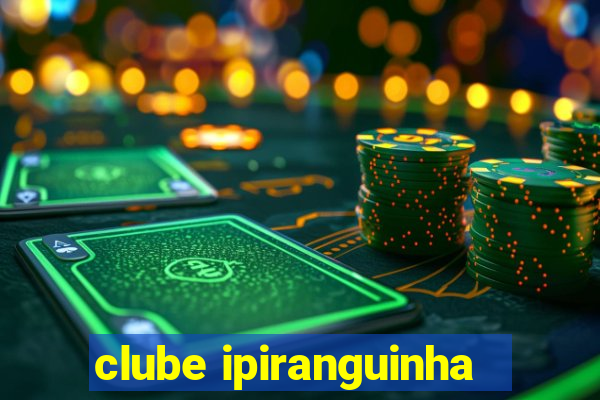 clube ipiranguinha